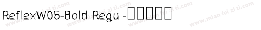 ReflexW05-Bold Regul字体转换